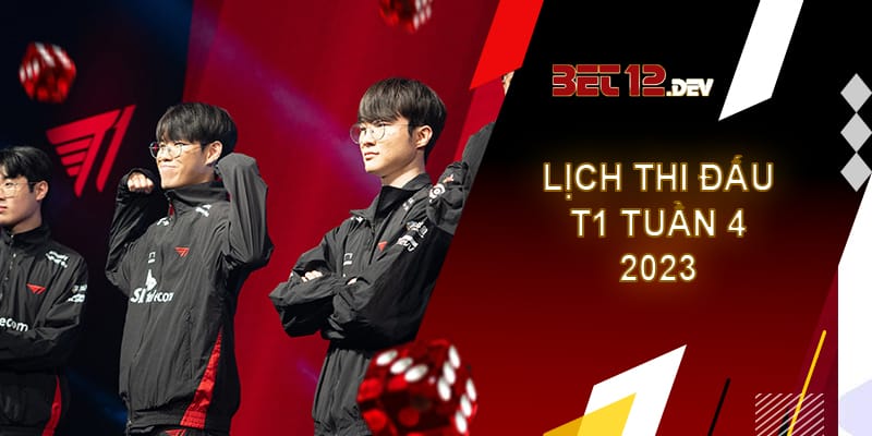 Lịch thi đấu T1 tuần 4 giải LCK mùa hè 2023