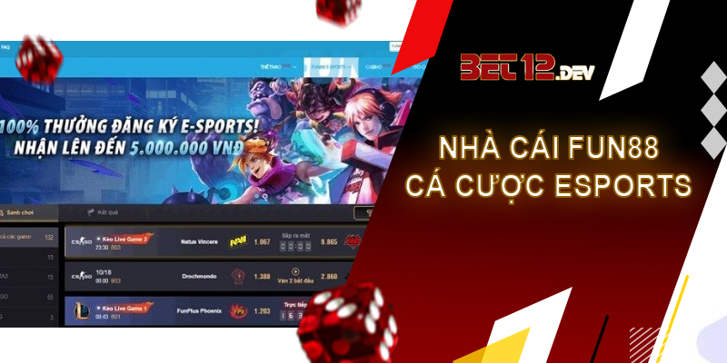 Top 5 trang cá cược esports uy tín và chất lượng nhất 2023 Nhà cái Fun88 - cơ hội đổi đời từ thể thao trực tuyến