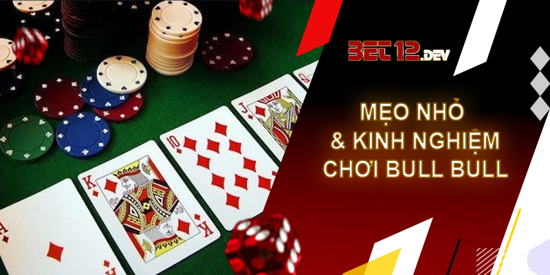 Bull bull - game bài mới lạ và hấp dẫn tại 12bet Một vài mẹo nhỏ về kinh nghiệm chơi bull bull