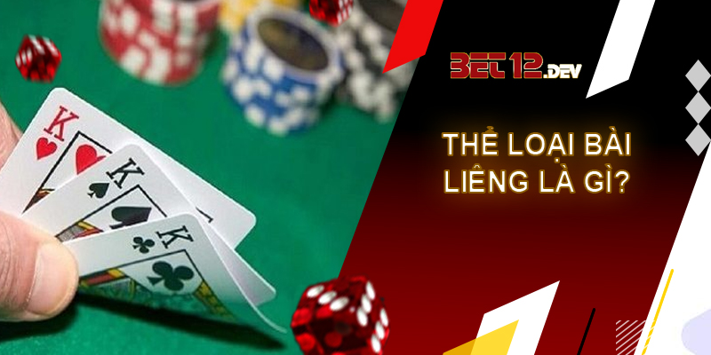 Bài Liêng - game bài hàng đầu không thể bỏ lỡ tại 12bet Thể loại game bài Liêng là gì?