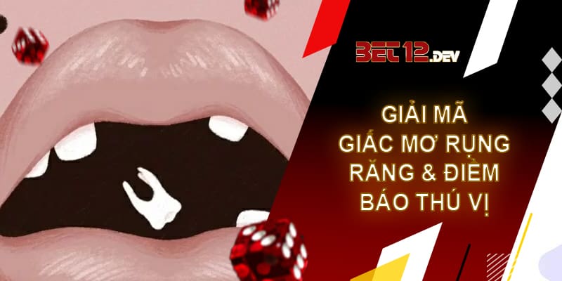 Giải mã giấc mơ rụng răng và những điềm báo thú vị