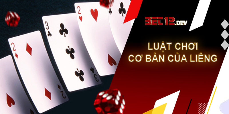 Bài Liêng - game bài hàng đầu không thể bỏ lỡ tại 12bet Luật chơi cơ bản của game bài Liêng 12bet