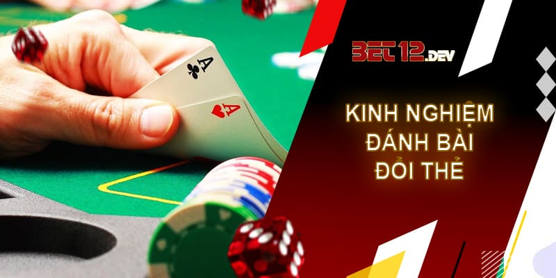 Đánh bài đổi thẻ - Game bài đổi thưởng hot nhất hiện tại Kinh nghiệm chơi đánh bài đổi thẻ mà bạn nên biết