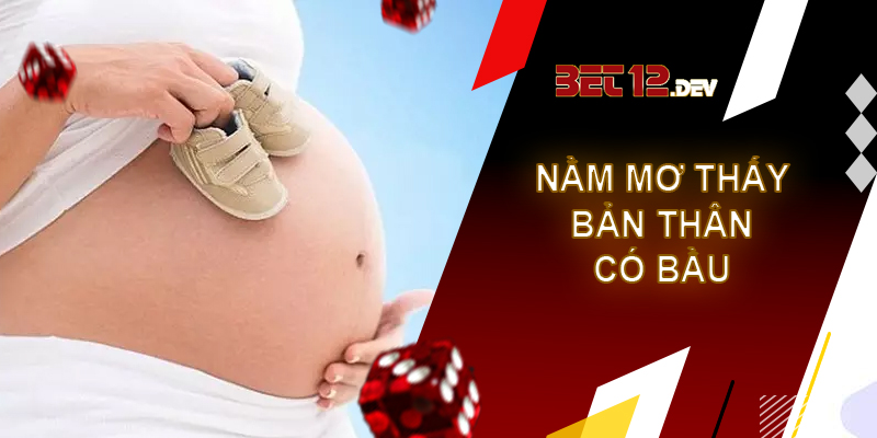 Giải mã giấc mơ có bầu mà những kiến thức thú vị Nằm chiêm bao thấy chính bản thân có bầu