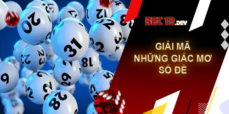 Giải mã giấc mơ số đề - cơ hội đổi đời từ giấc chiêm bao Giải mã giấc mơ số đề được nhiều người tìm nhất