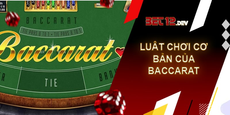 Baccarat 12bet - Thể loại game bài hot nhất hiện tại Luật chơi cơ bản của thể loại bài Baccarat