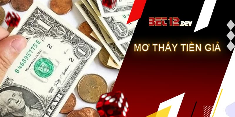 Giải mã giấc mơ thấy tiền, là điềm tốt hay điềm gở? Giải mã giấc mơ thấy tiền giả