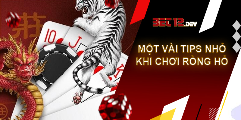 Rồng hổ - trải nghiệm game bài hấp dẫn chỉ có tại 12bet Một vài tips nhỏ của cao thủ game bài rồng hổ