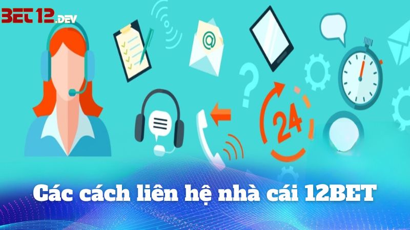 Các phương thức liên hệ với 12BET Các phương thức liên hệ với 12bet