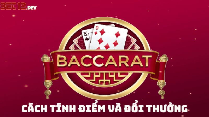 Cách tính điểm và trả thưởng trong game bài baccarat online 12bet Cách tính điểm và trả thưởng trong game bài baccarat online 12bet
