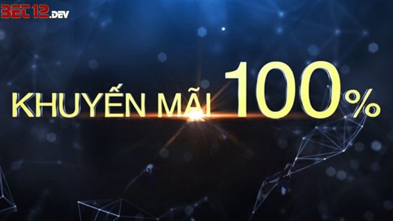Giới thiệu chương trình khuyến mãi 100% khi đăng ký 12Bet Giới thiệu chương trình khuyến mãi 100% khi đăng ký 12Bet