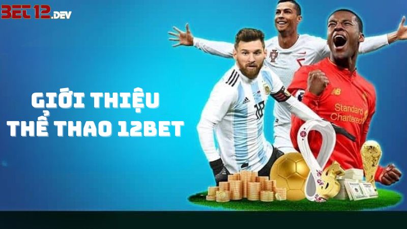 Giới thiệu đôi nét về thể thao 12bet Giới thiệu đôi nét về thể thao 12bet