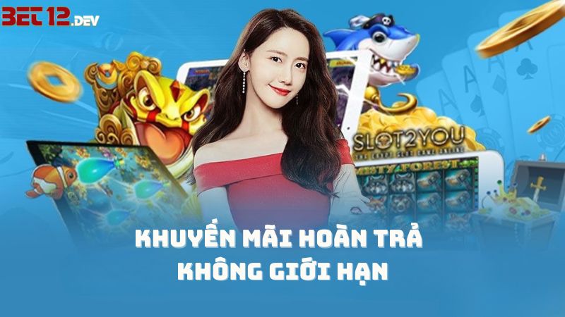 Chương Trình Khuyến Mãi 100% Khi Đăng Ký 12bet Cực Khủng Khuyến mãi hoàn trả 12Bet không giới hạn