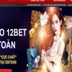 Link Vào 12bet Cá Cược Trực Tuyến Chuẩn Và Mới Nhất 2023