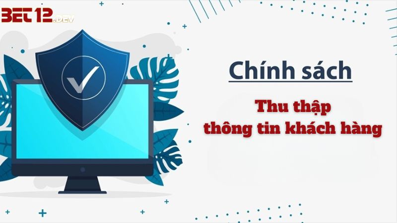 Chính sách bảo mật 12BET trong việc thu thập thông tin thành viên Chính sách bảo mật 12bet trong việc thu thập thông tin thành viên