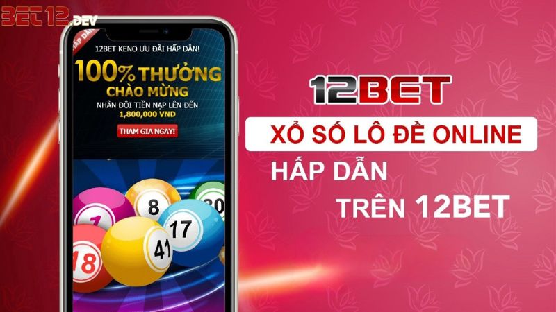 Hướng Dẫn Cách Chơi Xổ Số 12BET Cho Người Mới