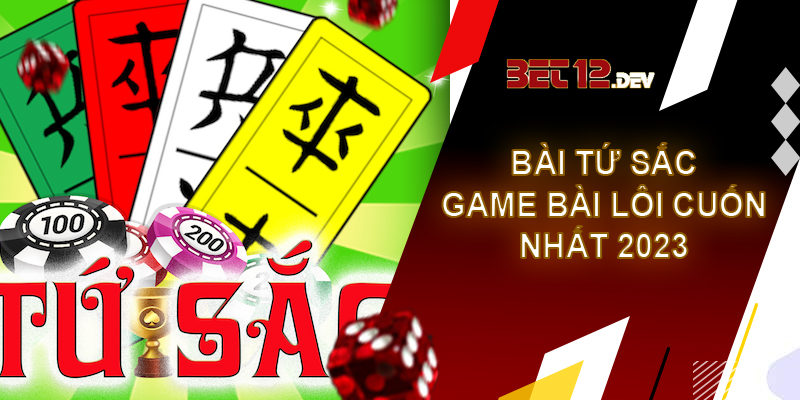 Bài tứ sắc – game bài lôi cuốn nhất 2023