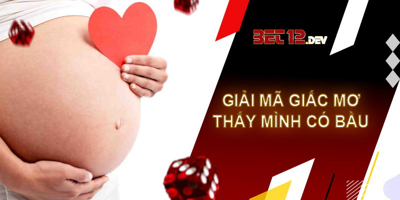 Những sự thật thú vị về giải mã giấc mơ thấy mình có bầu