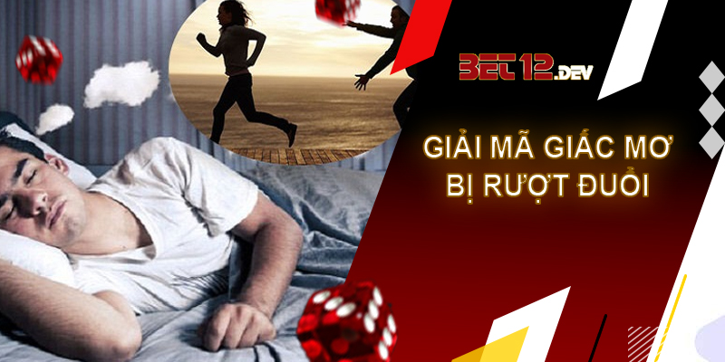 Tìm hiểu ẩn ý đằng sau giải mã giấc mơ bị rượt đuổi