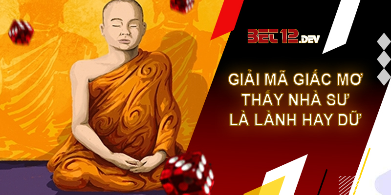 Giải mã giấc mơ thấy nhà sư và những điềm báo bạn nên biết Giấc mơ thấy nhà sư là điềm lành hay điềm dữ?