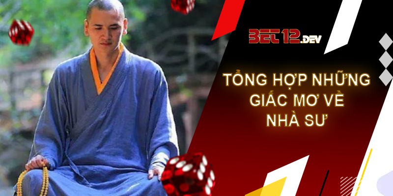 Giải mã giấc mơ thấy nhà sư và những điềm báo bạn nên biết Tổng hợp giải mã giấc mơ thấy nhà sư