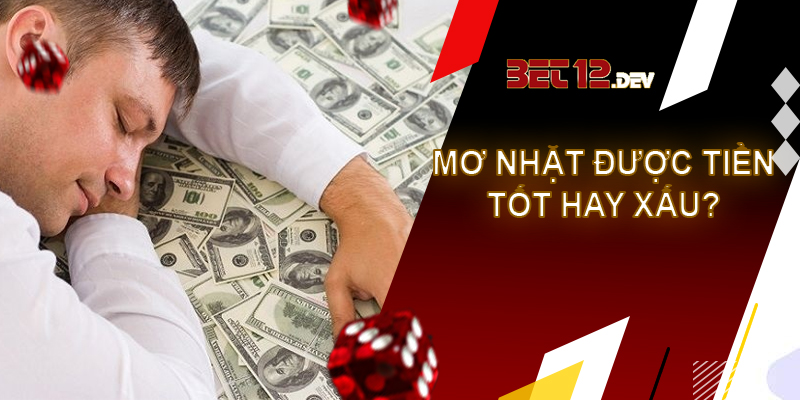Giải mã giấc mơ nhặt được tiền cùng các chuyên gia phân tích Giải mã giấc mơ nhặt được tiền là điềm lành hay điềm xấu?