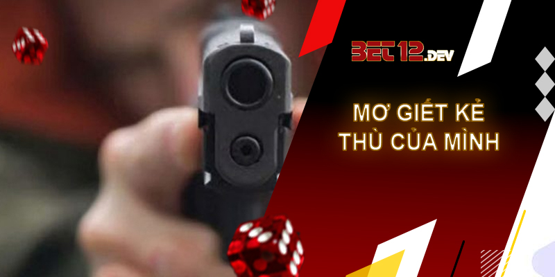 Giải mã giấc mơ giết người và những điềm báo sau giấc chiêm bao Giải mã giấc mơ giết người chính là kẻ thù của mình