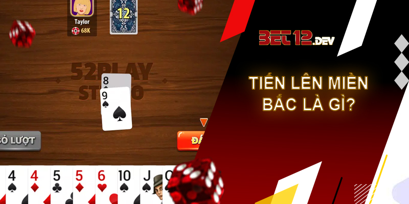 Tiến lên miền Bắc - game bài hàng đầu tại 12bet Như thế nào là tiến lên miền Bắc?