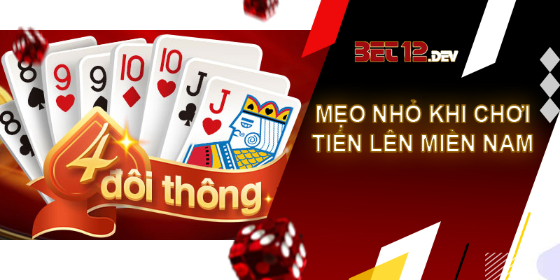 Tiến lên miền Nam - Game bài quen thuộc và thú vị tại 12bet Một vài mẹo nhỏ khi tham gia tiến lên miền Nam tại nhà cái 12bet