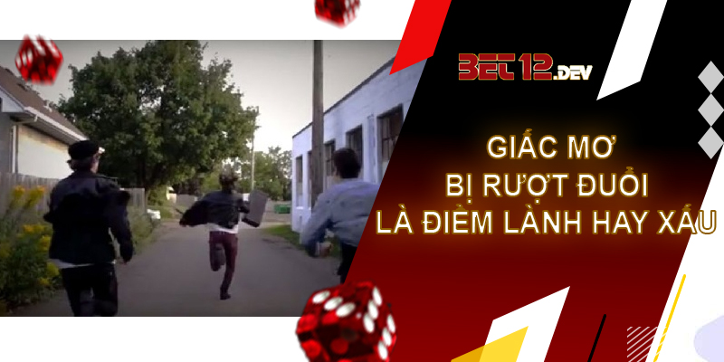 Tìm hiểu ẩn ý đằng sau giải mã giấc mơ bị rượt đuổi Giải mã giấc mơ bị rượt đuổi là điềm lành hay điềm xấu