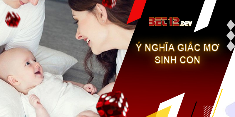 Cẩm nang thú vị về giải mã giấc mơ sinh con Ý nghĩa phong thủy ít người biết về giải mã giấc mơ sinh con