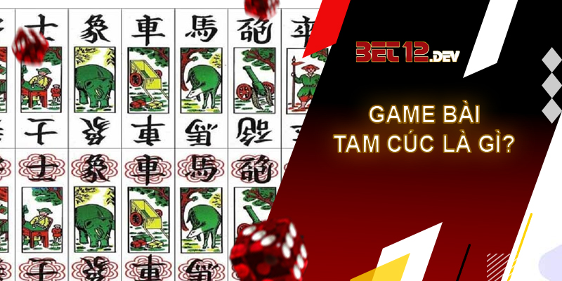Cẩm nang kiến thức cơ bản của game bài tam cúc Game bài tam cúc là gì?