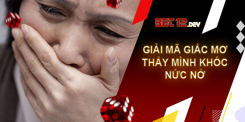 Những thông tin thú vị về giai ma giac mo thay minh khoc Giai ma giac mo thay minh khoc nức nở