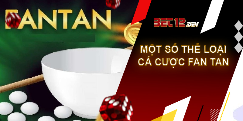 Fan tan - Game bài mới lạ chỉ có tại 12bet Một vài thông tin chi tiết của thể loại Fan tan