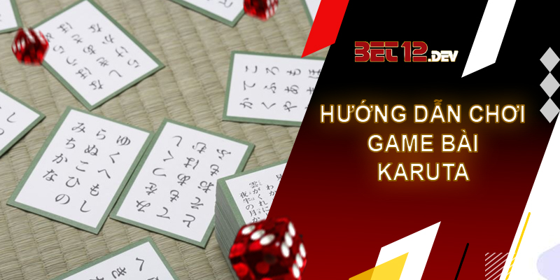 Bài Karuta - game bài Nhật Bản thú vị và hấp dẫn Hướng dẫn cách chơi bài Karuta
