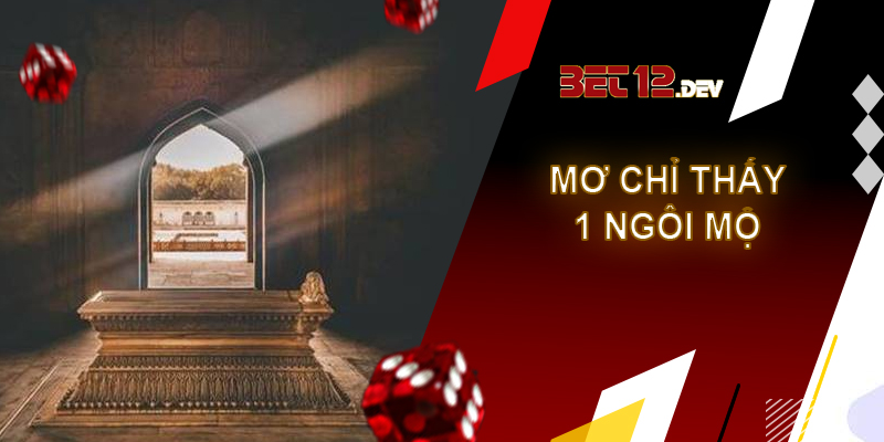 Những điềm báo và giải mã giấc mơ thấy 2 ngôi mộ Nằm chiêm bao thấy chỉ có 1 ngôi mộ