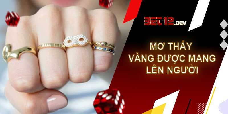 Ý nghĩa phong thủy đằng sau giải mã giấc mơ thấy vàng Giải mã giấc mơ thấy vàng được đeo lên người