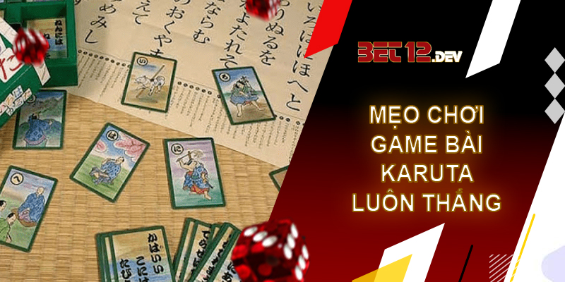 Bài Karuta - game bài Nhật Bản thú vị và hấp dẫn Mẹo chơi bài Karuta luôn thắng