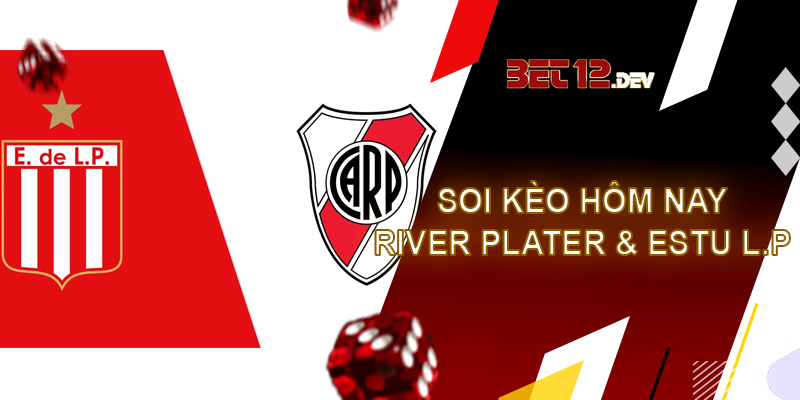 Soi kèo bóng đá hôm nay River Plate vs Estudiantes L.P, Liga Profesional, 5h00 ngày 16/07/2023