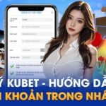 Đăng Ký KUBET – Hướng Dẫn Siêu Nhanh Chóng Cho Tân Thủ